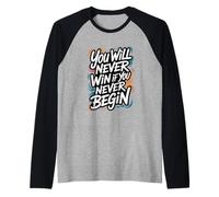 You Will Never Win If You Never Begin Raglan Baseball Tee