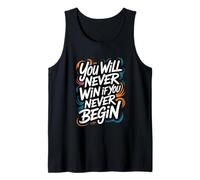 You Will Never Win If You Never Begin Tank Top