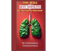 You Will Quit Smoking By The End of This Book: Beat the Habit: Expert Strategies for a Lasting Change