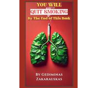 You Will Quit Smoking By The End of This Book: Beat the Habit: Expert Strategies for a Lasting Change