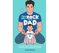 You Will Rock as a Dad!: Potty Training: The Expert Guide to Potty Training and Everything New Fathers Need to Know