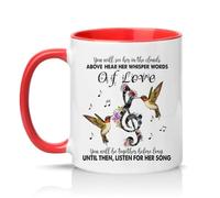 You Will See Her In The Clouds Above Hear Her Whisper Words Of Love You Will Be Together Before Long Until Then, Listen For Her Song 11oz Ceramic Novelty Mug Memorial Remembrance Tea Coffee Cup Red