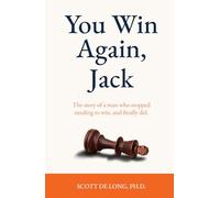 You Win Again, Jack: The story of a man who stopped needing to win, and finally did.