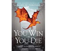 You Win or You Die: The Ancient World of Game of Thrones