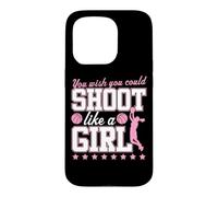 You Wish You Could Shoot Like A Girl Case for iPhone 15 Pro