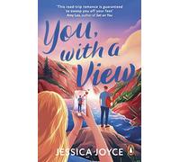 You, With a View: A hilarious and steamy enemies-to-lovers road-trip romcom