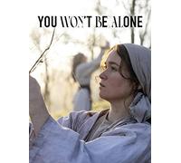 You Won't Be Alone