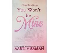 You Won't Be Mine: An Enemies To Lovers Second Chance Millionaire Romance (Filthy Rich Geeks)