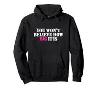 YOU WON'T BELIEVE HOW BIG IT IS - funny sarcasm size matters Pullover Hoodie
