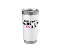 You Won't Believe How Big IT is - Funny Sarcasm Size Matters Stainless Steel Insulated Tumbler
