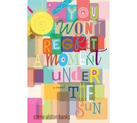 You Won't Regret a Moment Under the Sun