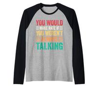 You Would Make Rate If You Weren't Always Talking Raglan Baseball Tee
