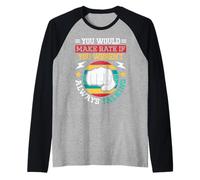 You Would Make Rate If You Weren't Always Talking Raglan Baseball Tee