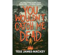 You Wouldn't Catch Me Dead