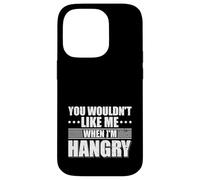 You wouldn't Like me when I'm Hangry Foodie Food Lover Case for iPhone 14 Pro