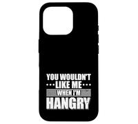 You wouldn't Like me when I'm Hangry Foodie Food Lover Case for iPhone 16 Pro