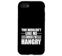 You wouldn't Like me when I'm Hangry Foodie Food Lover Case for iPhone SE (2020) / 7 / 8