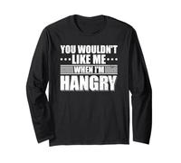 You wouldn't Like me when I'm Hangry Foodie Food Lover Long Sleeve T-Shirt