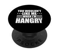 You wouldn't Like me when I'm Hangry Foodie Food Lover PopSockets Adhesive PopGrip