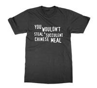 You Wouldn't Steal a Succulent Chinese Meal T-Shirt (Black, XXL)