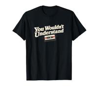 You Wouldn't Understand Cassette Tape 80s Music T-Shirt