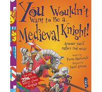 You Wouldn't Want To Be A Medieval Knight!