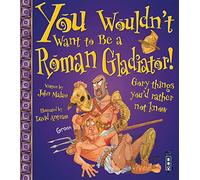 You Wouldn't Want To Be A Roman Gladiator!