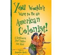 You Wouldn't Want to Be an American Colonist: A Settlement You'd Rather Not Start