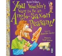 You Wouldn't Want to Be an Anglo-Saxon Peasant!