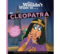 You Wouldn't Want To Be Cleopatra