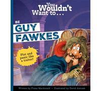 You Wouldn't Want to Be Guy Fawkes