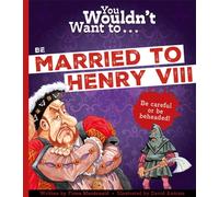 You Wouldn't Want To Be Married To Henry VIII!
