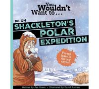 You Wouldn't Want To Be On Shackleton's Polar Expedition