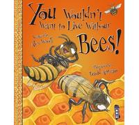 You Wouldn't Want To Live Without Bees!