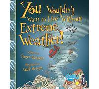 You Wouldn't Want to Live Without Extreme Weather!