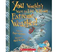 You Wouldn't Want to Live Without Extreme Weather!