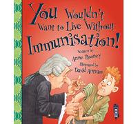 You Wouldn't Want to Live Without Immunisation!