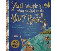 You Wouldn't Want To Sail on the Mary Rose!