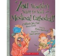 You Wouldn't Want to Work on a Medieval Cathedral!: A Difficult Job That Never Ends by Fiona MacDonald (2010-09-01)