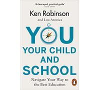 You, Your Child and School: Navigate Your Way to the Best Education
