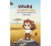 Youba, le petit lion chasseur qui voulait changer les traditions.