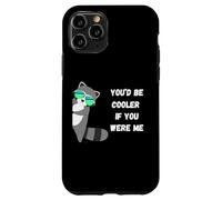 You'd Be Cooler If You Were Me Funny Judgemental Raccoon Case for iPhone 11 Pro