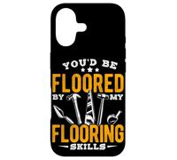 YOU'D BE FLOORED BY MY Flooring Skills Case for iPhone 17