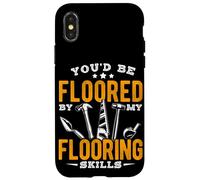 YOU'D BE FLOORED BY MY Flooring Skills Case for iPhone X/XS
