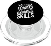 YOU'D BE FLOORED BY MY Flooring SKILLS Flooring Installers PopSockets PopGrip for MagSafe