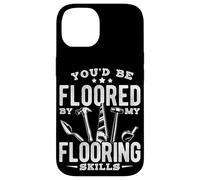 YOU'D BE FLOORED BY MY Flooring Skills Humor Case for iPhone 14