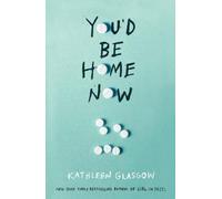 YOUD BE HOME NOW By Kathleen Glasgow (Paperback) (9781786079695)