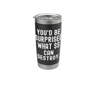 Youd be Surprised What can Destroy Witty Observational Stainless Steel Insulated Tumbler