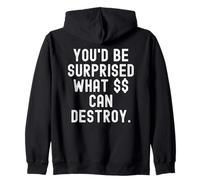youd be surprised what can destroy Witty Observational Zip Hoodie