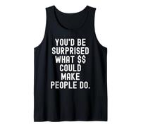 Youd be Surprised What Could Make People do Relatable Honest Tank Top